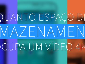 Quanto espaço de armazenamento ocupa um vídeo 4K?