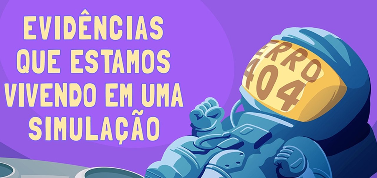 Erro 404 – Evidências de que estamos vivendo em uma simulação