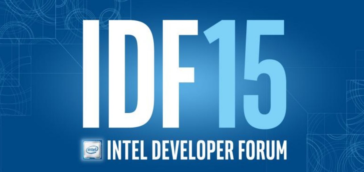 IDF 2015: confira tudo o que rolou no grande evento da Intel