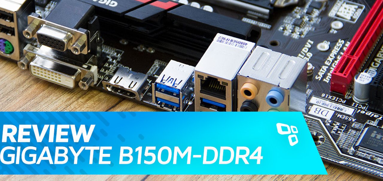 Review: placa-mãe GIGABYTE B150M Gaming 3 DDR4