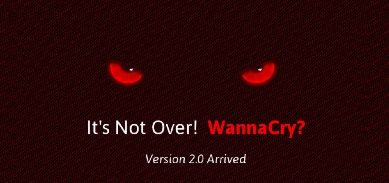 Não, o WannaCry não morreu — e a versão 2.0 está chegando mais poderosa