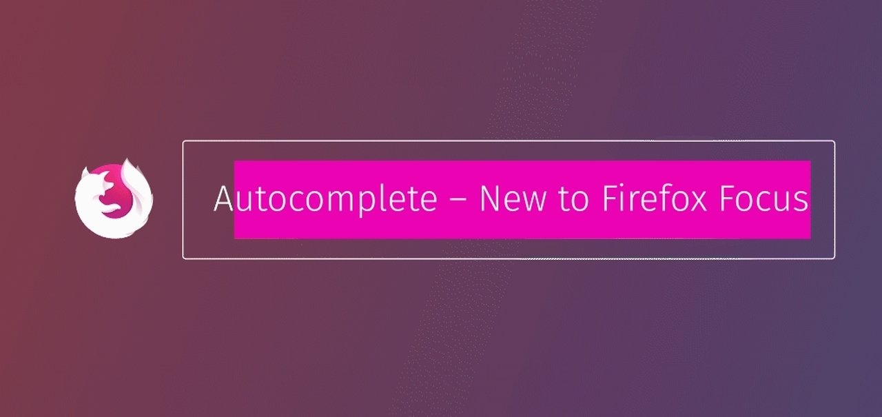 Confira as novidades da nova versão do Firefox Focus para Android e iOS