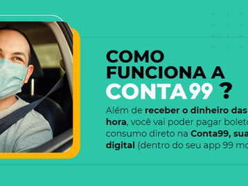 99 oferece lucro de 100% do CDI para motoristas na Conta99