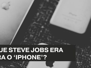 Por que Steve Jobs era contra lançamento do iPhone? 