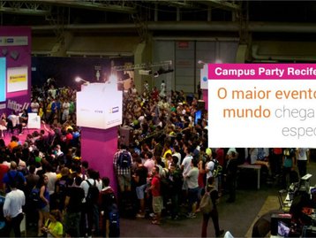 Campus Party Recife acontece em julho; ingressos já estão à venda