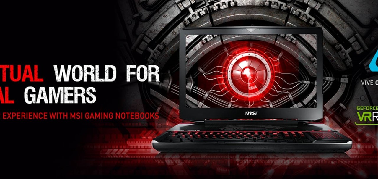 MSI anuncia notebooks certificados para rodar conteúdo VR com o HTC Vive