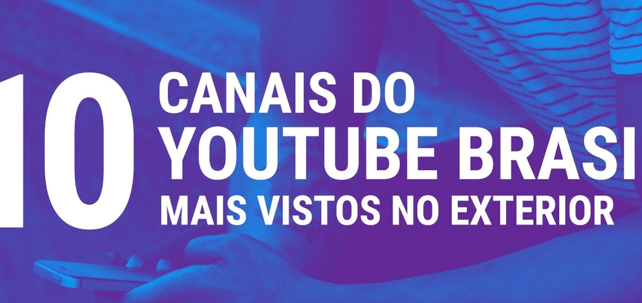 Veja quais os canais brasileiros no YouTube mais vistos em outros países