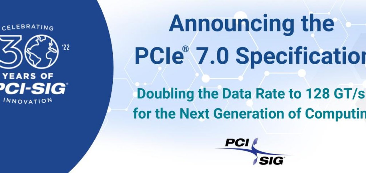 Padrão PCI Express 7.0 é anunciado com velocidade de 512 GB/s