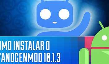 Como instalar o CyanogenMod 10.1.3 com Android 4.2 [vídeo]