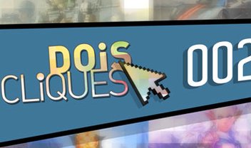 Dois Cliques: 002 [vídeo]