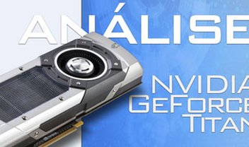 Testamos a GeForce GTX Titan [vídeo]