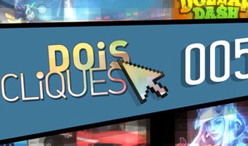 Dois Cliques: 005 [vídeo]