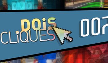 Dois Cliques: 007 [vídeo]