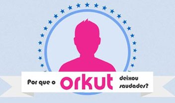 Por que o Orkut deixou saudades? [infográfico]