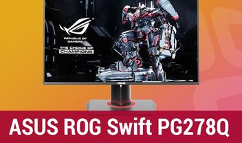 Review: monitor ASUS ROG Swift PG278Q [vídeo]