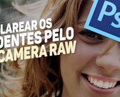 Aula de Photoshop CC: aprenda a clarear os dentes pelo Camera Raw