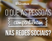 Você sabe o que as pessoas mais compartilham nas redes sociais?