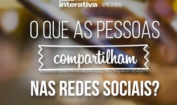 Você sabe o que as pessoas mais compartilham nas redes sociais?