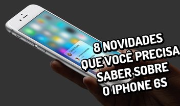 8 novidades que você precisa saber sobre o iPhone 6S [vídeo]