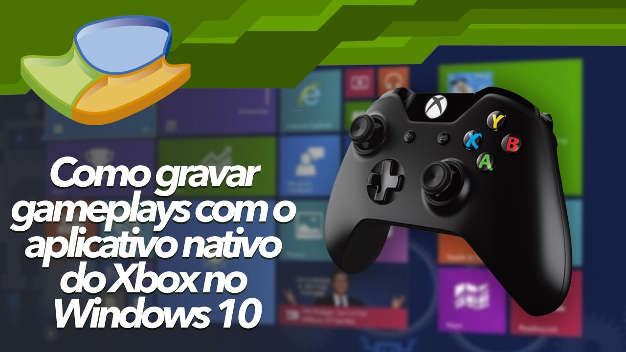 Como Gravar e Partilhar Gameplays da Xbox One no