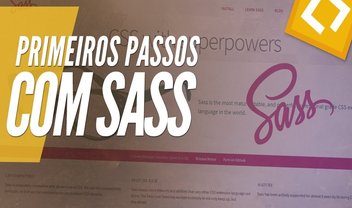 Videoaula: conheça e aprenda a usar o pré-processador SASS para CSS [vídeo]