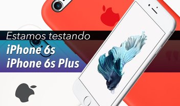 Estamos testando: mande suas dúvidas sobre o iPhone 6s e iPhone 6s Plus