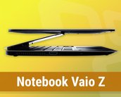 Review: notebook conversível VAIO Z com Intel Core i7 de 5ª geração