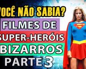 Você não sabia? Os mais bizarros filmes de super-heróis [parte 3]