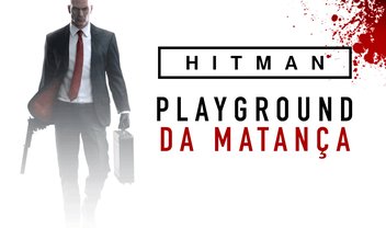 Jogamos Hitman 2016! Saiba tudo sobre o novo game nesse preview