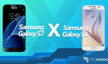 Comparativo Galaxy S7 x Galaxy S6: qual é o melhor smartphone?