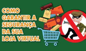 Proteja sua loja virtual de ataques e torne as transações mais seguras