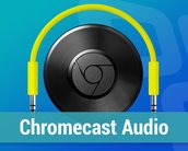 Review: testamos o Chromecast Audio, dispositivo de streaming de música