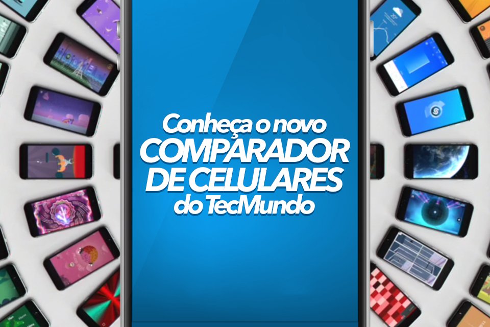 Como o comparador de celulares do TecMundo pode ajudar você 