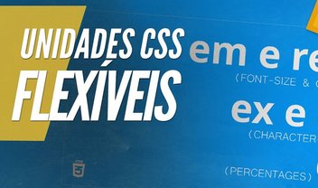 Videoaula: aprenda de uma vez por todas a usar as unidades do CSS