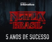 Netflix comemora 5 anos de sucesso no Brasil; relembre