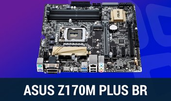 Review: placa-mãe ASUS Z170M-PLUS/BR