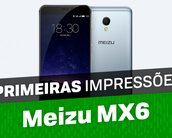 Primeiras impressões: conheça um pouco do Meizu MX6