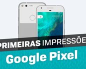 Primeiras impressões: Google Pixel [vídeo]