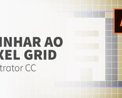 Tutorial Illustrator CC: aprenda o alinhamento com o Pixel Grid [vídeo]