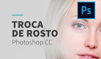 Tutorial: aprenda a fazer a troca de rostos no Photoshop CC [vídeo]