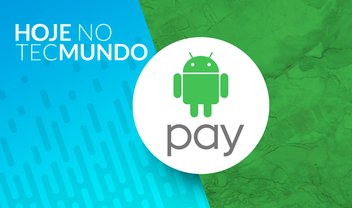 Android Pay no Brasil - Hoje no TecMundo