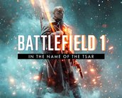 Battlefield 1: In the Name of the Tsar é a nova e incrível expansão do game