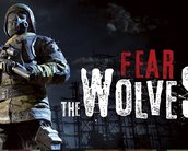 Fear the Wolves, Battle Royale dos criadores de S.T.A.L.K.E.R ganha trailer