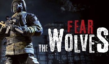 Fear the Wolves, Battle Royale dos criadores de S.T.A.L.K.E.R ganha trailer