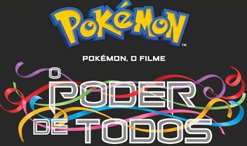 “Pokémon, o filme: O poder de todos” ganha primeiro trailer