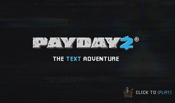 PayDay 2 ganha aventura em texto que pode render DLC gratuito