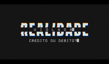 Trailer de 'Realidade Violada - Débito ou Crédito' está no ar