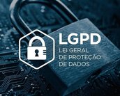 Como a Lei Geral de Proteção de Dados vai funcionar na prática