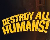 Destroy All Humans! ganha novo trailer explosivo 