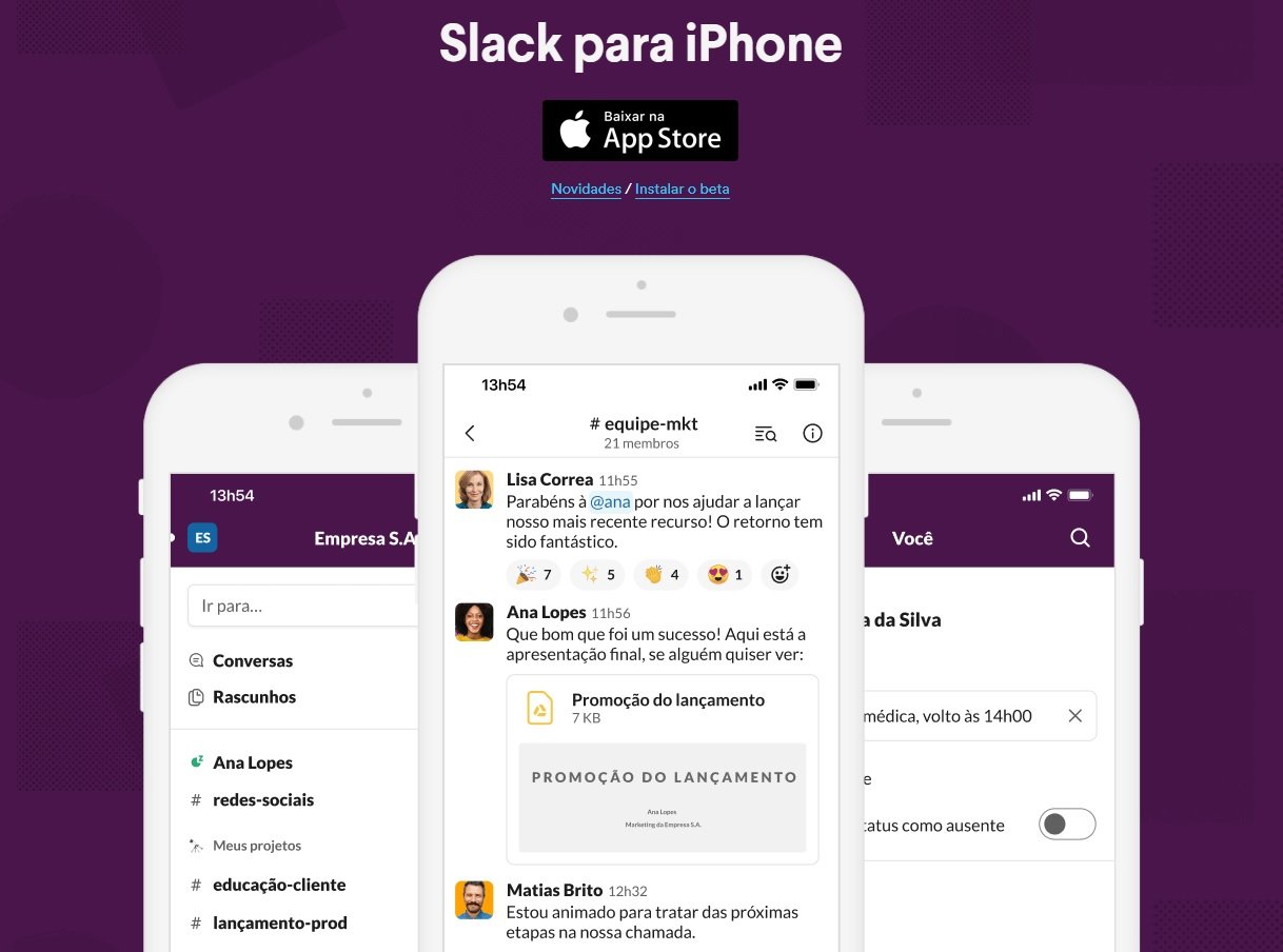O Slack possui versões para iOS, Android, Windows, Mac, Linux e Web.